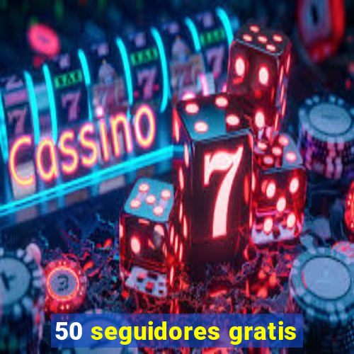 50 seguidores gratis